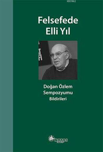 Felsefede Elli Yıl; Sempozyumu Bildirileri