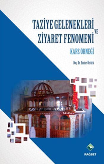 Taziye Gelenekleri ve Ziyaret Fenomeni; Kars Örneği