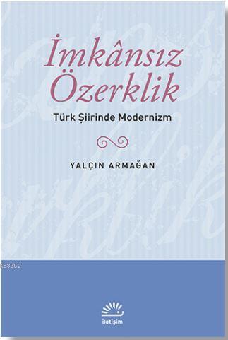 İmkansız Özerklik; Türk Şiirinde Modernizm