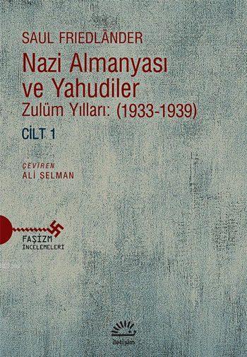 Nazi Almanyası ve Yahudiler Cilt 1 - Zulüm Yılları (1933-1939)