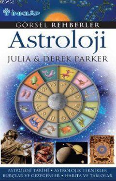 Görsel Rehberler Astroloji; Astroloji Tarihi - Astrolojik Teknikler - Burçlar ve Gezegenler - Harita ve Tablolar