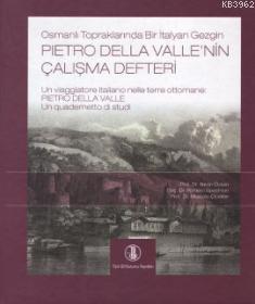 Osmanlı Topraklarında Bir İtalyan Gezgini Pietro Della Valle'nin Çalışma Defteri