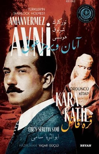 Kara Katil - Türkler'in Sherlock Holmes'i Amanvermez Avni 4; Bir Osmanlı Polisiyesi (Osmanlıca Aslıyla Birlikte)