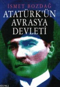 Atatürk'ün Avrasya Devleti