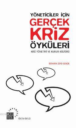 Yöneticiler İçin| Gerçek Kriz Öyküleri; Kriz Yönetimi ve Kültür