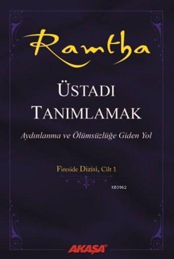 Ramtha - Üstadı Tanımlamak; Aydınlanma ve Ölümsüzlüğe Giden Yol