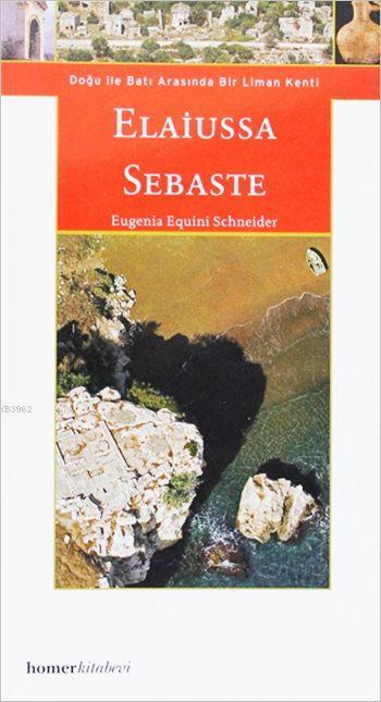 Elaiussa Sebaste; Doğu ile Batı Arasında Bir Liman Kenti