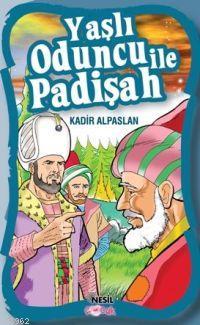 Yaşlı Oduncu İle Padişah