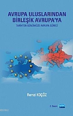 Avrupa Uluslarından Birleşik Avrupa'ya; (Tarihten Günümüze Avrupa Süreci)