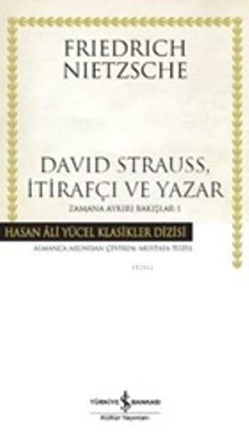 David Strauss, İtirafçı ve Yazar (Ciltli); Zamana Aykırı Bakışlar-1