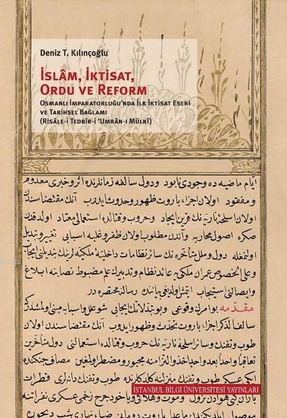 İslam, İktisat, Ordu ve Reform; Osmanlı İmparatorluğu'nda İlk İktisat Eseri ve Tarihsel Bağlamı (Risale-i Tedbir-i Umran-ı Mülki)