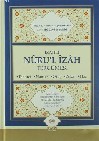 İzahlı Nuru'l İzah Tercümesi; Taharet - Namaz - Oruç - Zekat - Hac