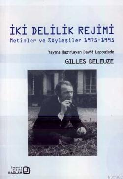 İki Delilik Rejimi; Metinler ve Söyleşiler 1975-1995