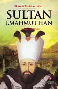 Sultan I. Mahmut Han; 24. Osmanlı Padişahı 89. İslam Halifesi