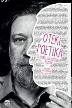 Öteki Poetika : Bayrıl Şiiri Üzerine Yazılar