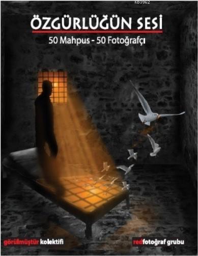 Özgürlüğün Sesi; 50Mahpus – 50 Fotoğrafçı