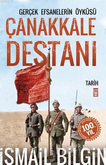 Çanakkale Destanı - Gerçek Efsanelerin Öyküsü