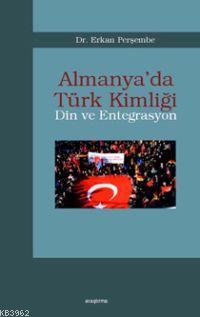 Almanya´da Türk Kimliği; Din ve Entegrasyon