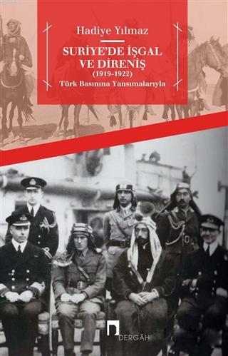 Suriye'de İşgal ve Direniş (1919 - 1922); Türk Basınına Yansımalarıyla