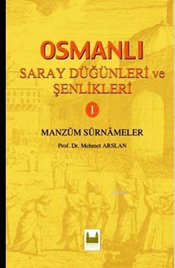 Osmanlı Saray Düğünleri ve Şenlikleri 1; Manzum Surnameler