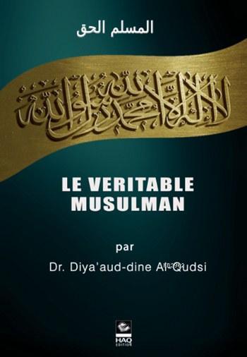 Le Veritable Musulman - İşte Müslüman (Fransızca)