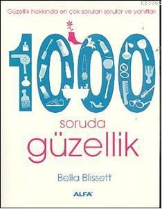 1000 Soruda Güzellik; Güzellik Hakkında En Çok Sorulan Sorular ve Yanıtları