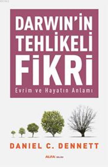 Darwin'in Tehlikeli Fikri; Evrim ve Hayatın Anlamı