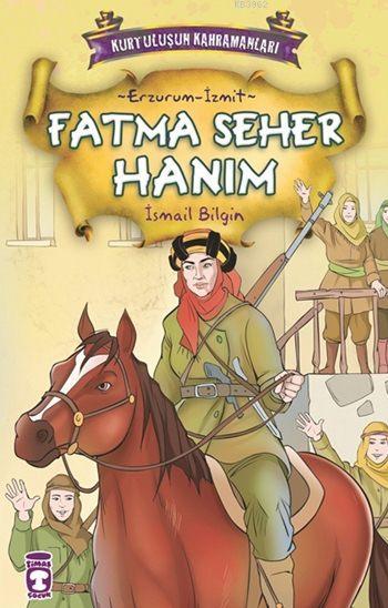 Fatma Seher Hanım; Kurtuluşun Kahramanları - 1, (9+ Yaş)