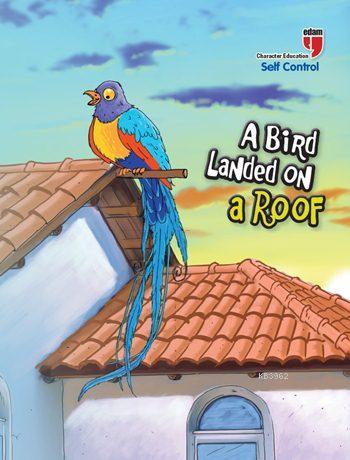 A Bird Landed on a Roof - Self Control; Stories with the Phoenix
