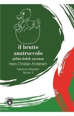 İl Brutto Anatroccolo - Seviye 3 - Çirkin Ördek Yavrusu; İtalyanca Hikayeler