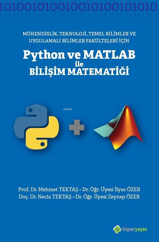Mühendislik, Teknoloji, Temel Bilimler ve Uygulamalı Bilimler Fakülteleri için; Python ve Matlab ile Bilişi Matematiği