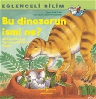 Bu Dinozorun İsmi Ne? - Eğlenceli Bilim