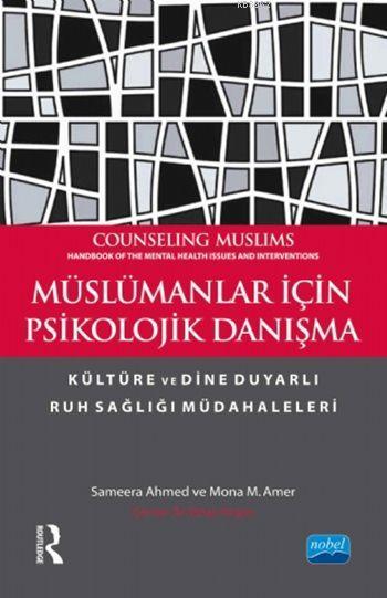 Müslümanlar İçin Psikolojik Danışma; Kültüre ve Dine Duyarlı Ruh Sağlığı Müdahaleleri