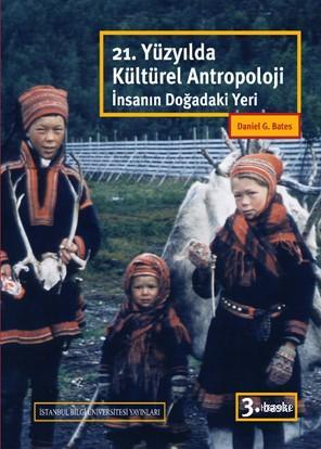 21. Yüzyılda Kültürel Antropoloji; İnsanın Doğadaki Yeri