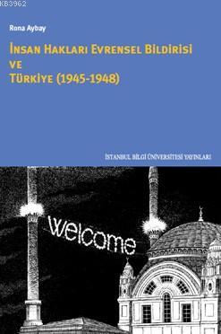 İnsan Hakları Evrensel Bildirisi Ve Türkiye; 1945-1948
