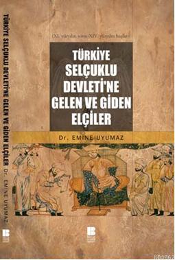 Türkiye Selçuklu Devleti'ne Gelen ve Giden Elçiler