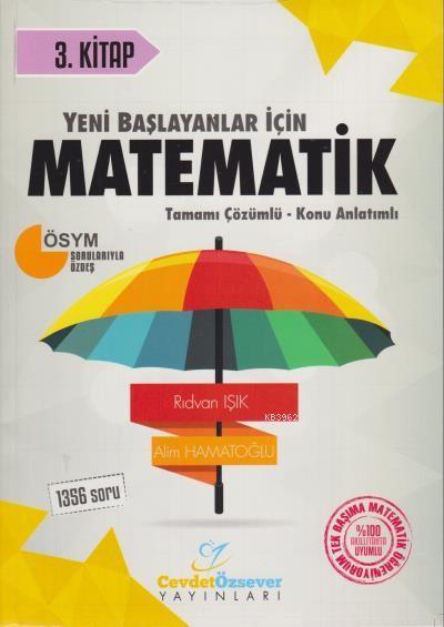 Cevdet Özsever Yayınları Yeni Başlayanlar İçin Matematik Serisi 3. Kitap Tamamı Çözümlü Konu Anlatımlı Soru Bankası Cevdet Özsever 