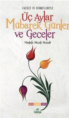 Fazilet ve Hikmetleriyle Üç Aylar Mübarek Günler  Ve Geceler Dualar - Tesbihler - Zikirler