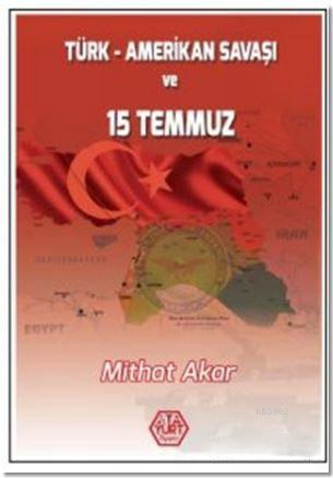 Türk - Amerikan Savaşı ve 15 Temmuz