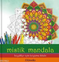 Mistik Mandala; Büyükler İçin Boyama Kitabı