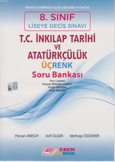 Esen Üçrenk Yayınları 8. Sınıf LGS T.C. İnkılap Tarihi ve Atatürkçülük Soru Bankası Esen Üçrenk 