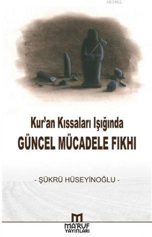 Kur'an Kıssaları Işığında Güncel Mücadele Fıkhı