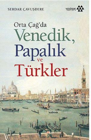 Orta Çağ'da Venedik Papalık ve Türkler