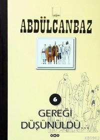 Abdülcanbaz 6; Gereği Düşünüldü