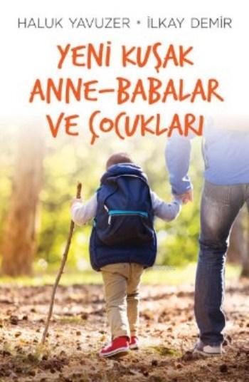 Yeni Kuşak Anne Babalar ve Çocukları