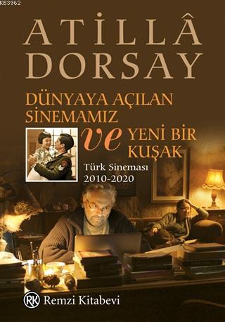 Dünyaya Açılan Sinemamız ve Yeni Bir Kuşak; Türk Sineması 2010-2020