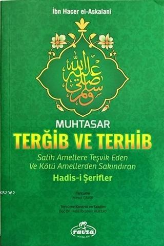 Muhtasar Terğib ve Terhib Salih Amellere Teşvik Eden ve Kötü Amellerden Sakındıran Hadisi Şerifler