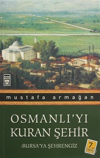 Osmanlı'yı Kuran Şehir; Bursa'ya Şehrengiz