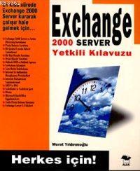 Exchange 2000 Server Yetkili Kılavuzu; Herkes İçin!