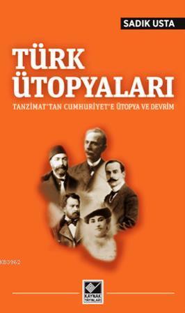 Türk Ütopyaları; Tanzimat'tan Cumhuriyet'e Ütopya ve Devrim